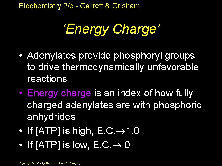 Biochemistry 2/e - Garrett & Grisham ‘Energy Charge’ • Adenylates provide phosphoryl groups to