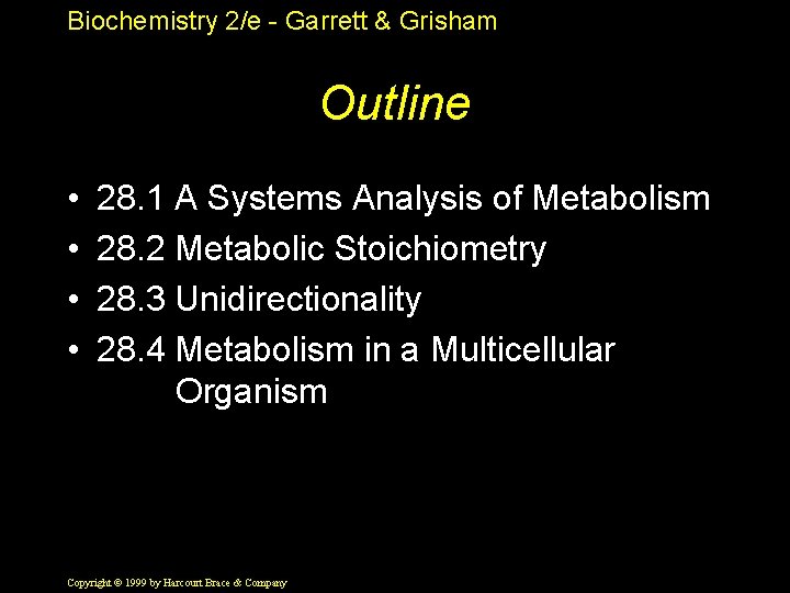 Biochemistry 2/e - Garrett & Grisham Outline • • 28. 1 A Systems Analysis