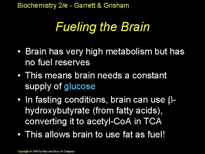 Biochemistry 2/e - Garrett & Grisham Fueling the Brain • Brain has very high