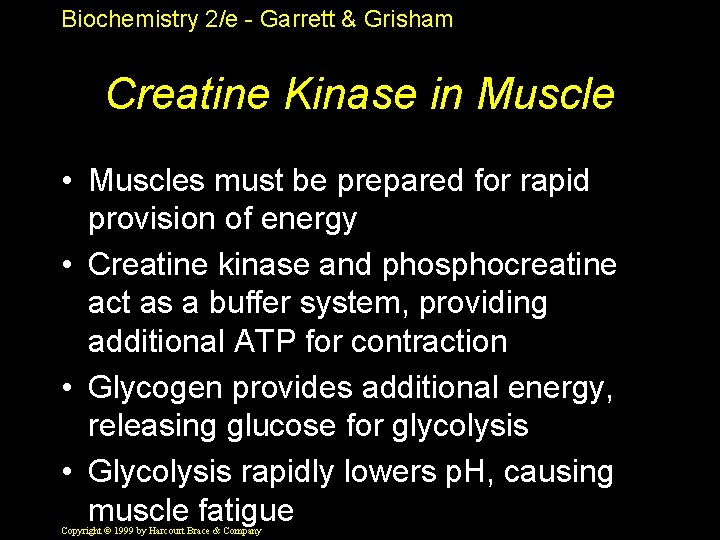 Biochemistry 2/e - Garrett & Grisham Creatine Kinase in Muscle • Muscles must be