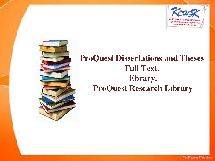 Pro. Quest Dissertations and Theses Full Text, Ebrary, Pro. Quest Research Library 