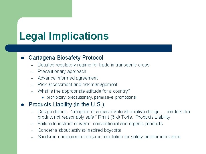 Legal Implications l Cartagena Biosafety Protocol – – – Detailed regulatory regime for trade