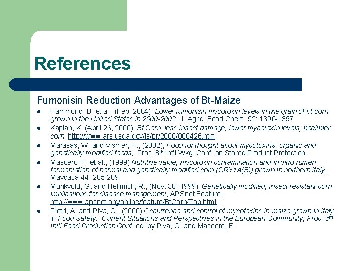 References Fumonisin Reduction Advantages of Bt-Maize l l l Hammond, B. et al. ,