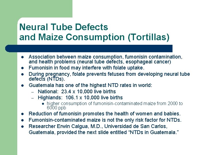 Neural Tube Defects and Maize Consumption (Tortillas) l l Association between maize consumption, fumonisin