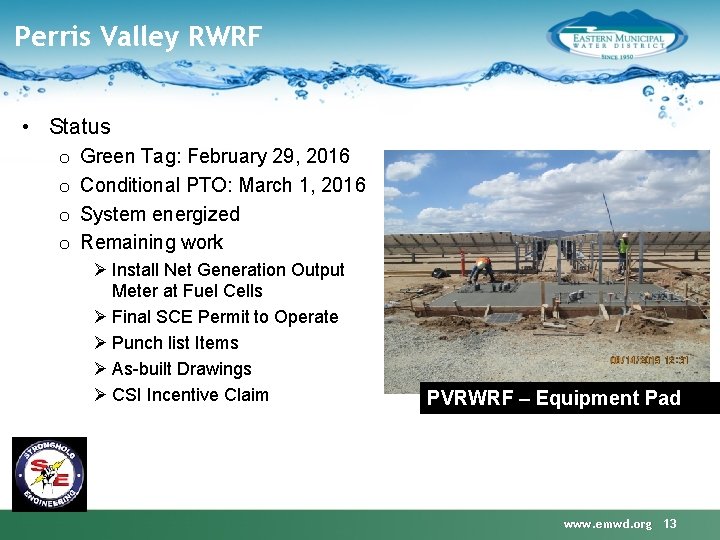 Perris Valley RWRF • Status o o Green Tag: February 29, 2016 Conditional PTO: