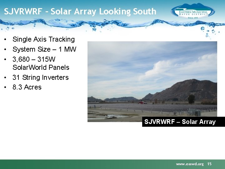 SJVRWRF – Solar Array Looking South • Single Axis Tracking • System Size –