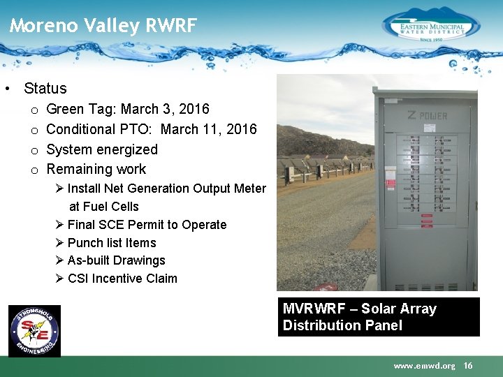Moreno Valley RWRF • Status o o Green Tag: March 3, 2016 Conditional PTO: