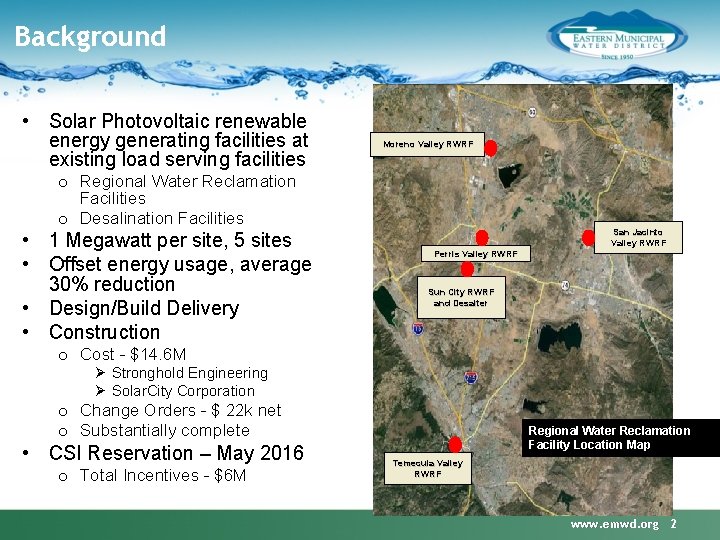 Background • Solar Photovoltaic renewable energy generating facilities at existing load serving facilities Moreno