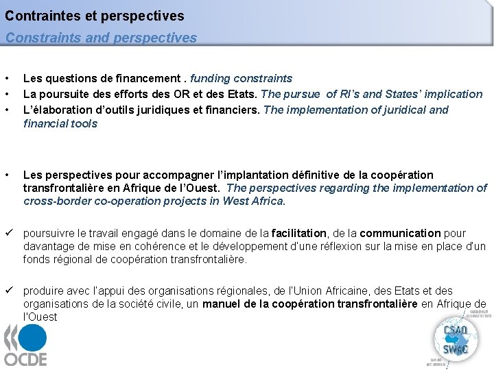 Contraintes et perspectives Constraints and perspectives • • • Les questions de financement. funding