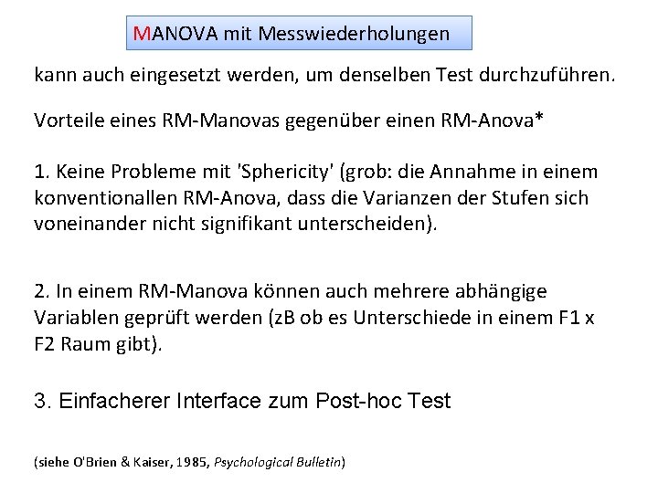 MANOVA mit Messwiederholungen kann auch eingesetzt werden, um denselben Test durchzuführen. Vorteile eines RM-Manovas