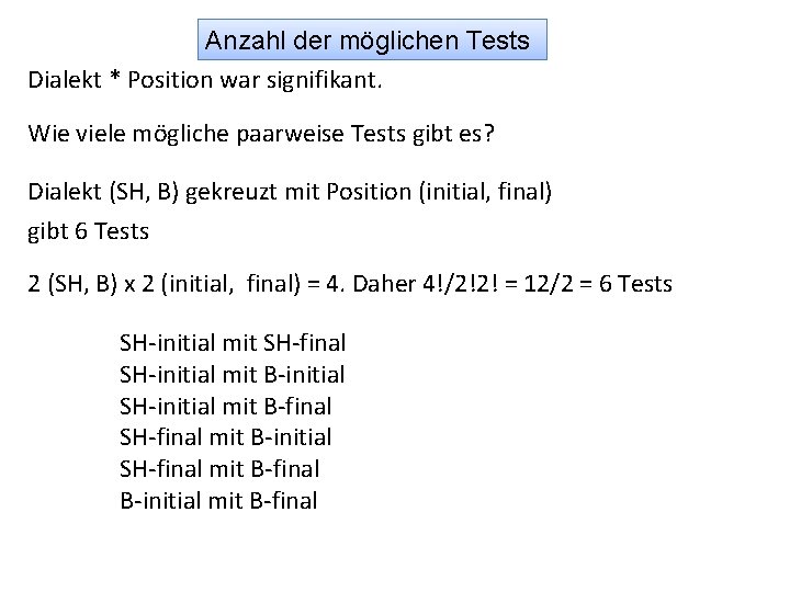 Anzahl der möglichen Tests Dialekt * Position war signifikant. Wie viele mögliche paarweise Tests