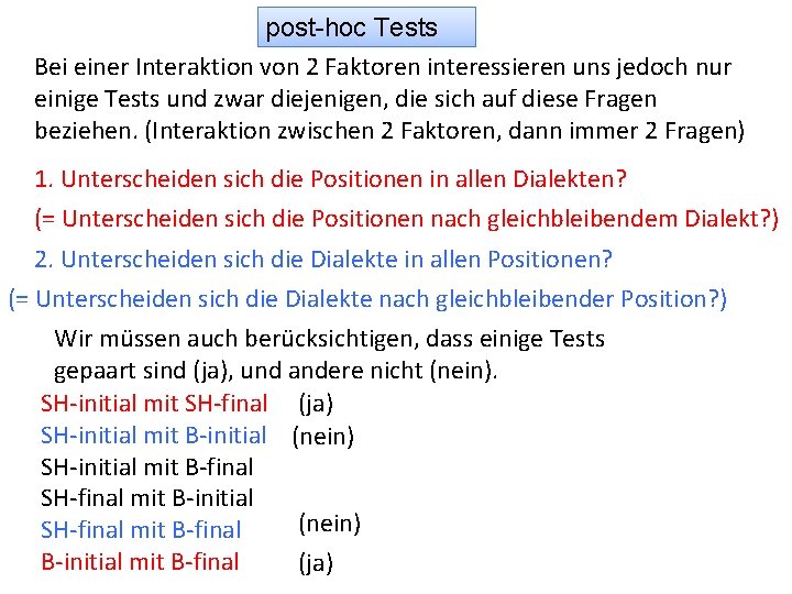 post-hoc Tests Bei einer Interaktion von 2 Faktoren interessieren uns jedoch nur einige Tests