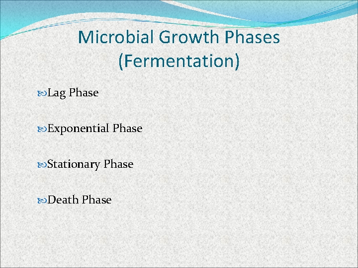 Microbial Growth Phases (Fermentation) Lag Phase Exponential Phase Stationary Phase Death Phase 