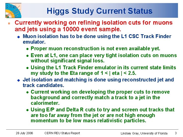 Higgs Study Current Status Currently working on refining isolation cuts for muons and jets