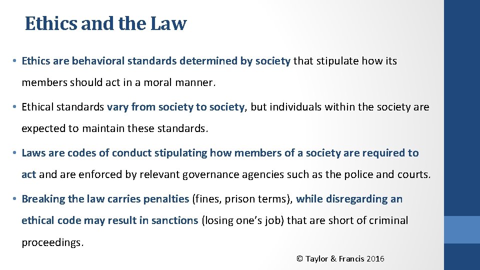 Ethics and the Law • Ethics are behavioral standards determined by society that stipulate