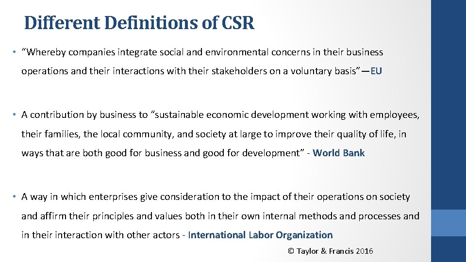 Different Definitions of CSR • “Whereby companies integrate social and environmental concerns in their