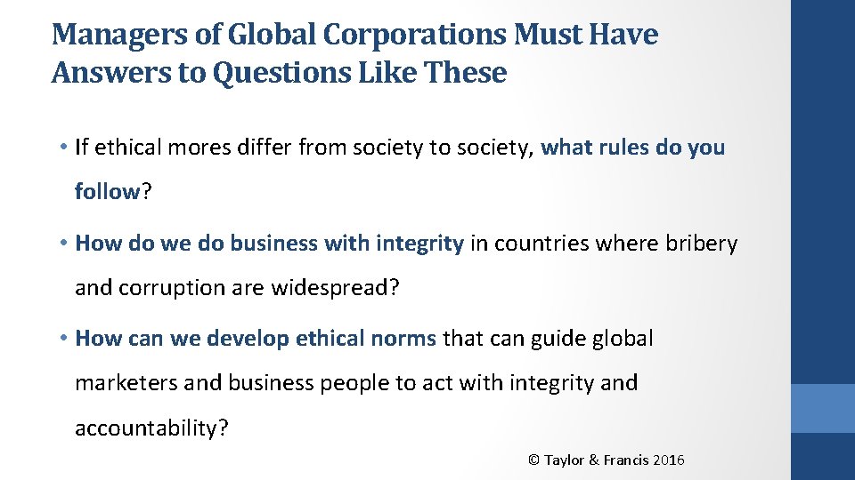 Managers of Global Corporations Must Have Answers to Questions Like These • If ethical