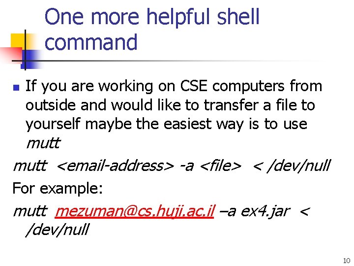 One more helpful shell command n If you are working on CSE computers from