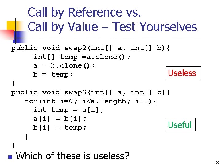 Call by Reference vs. Call by Value – Test Yourselves public void swap 2(int[]