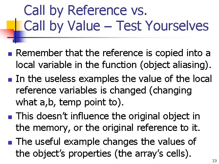 Call by Reference vs. Call by Value – Test Yourselves n n Remember that