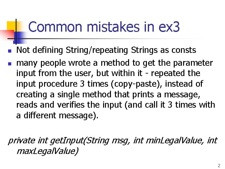 Common mistakes in ex 3 n n Not defining String/repeating Strings as consts many