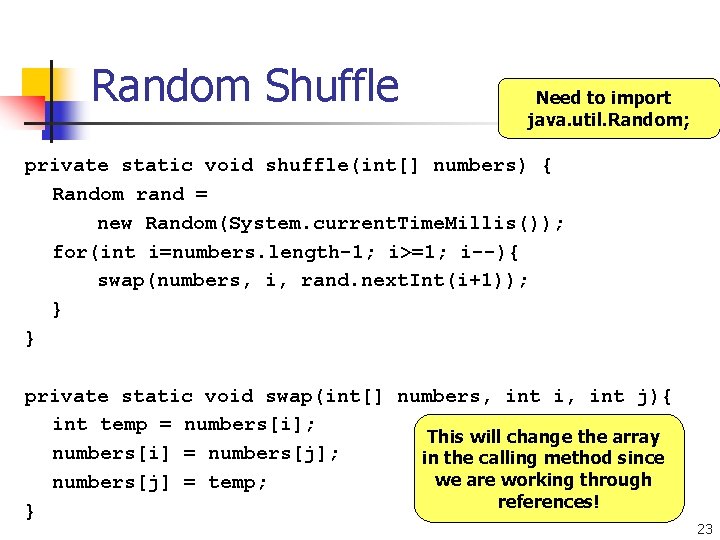 Random Shuffle Need to import java. util. Random; private static void shuffle(int[] numbers) {