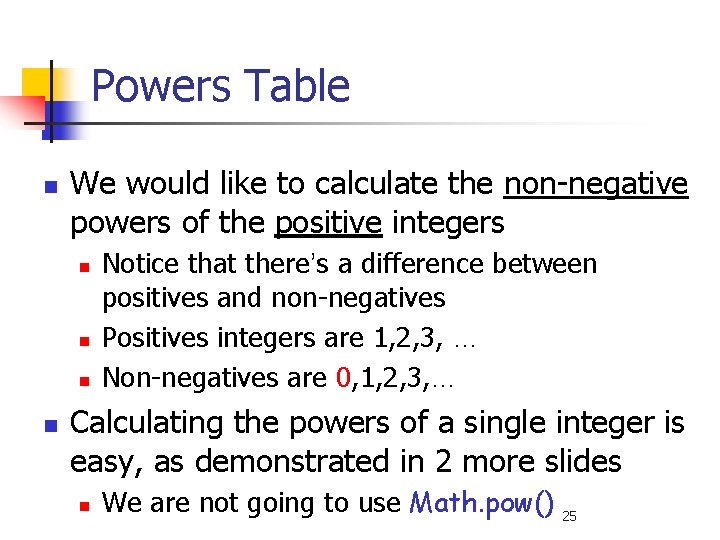 Powers Table n We would like to calculate the non-negative powers of the positive
