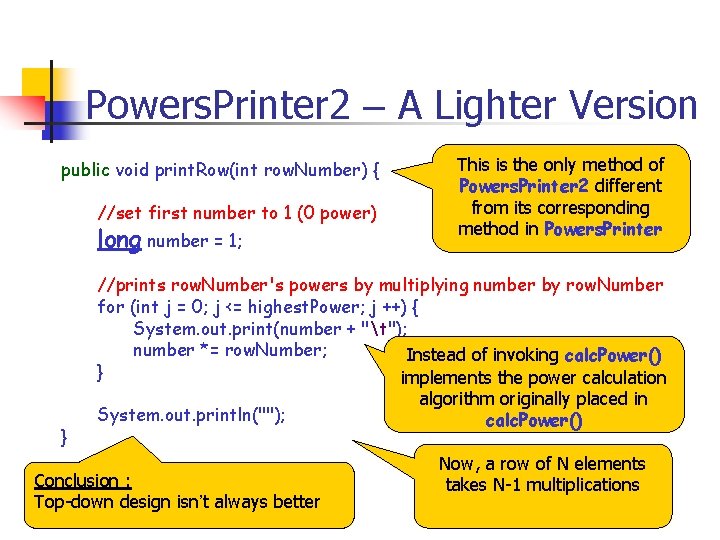 Powers. Printer 2 – A Lighter Version public void print. Row(int row. Number) {