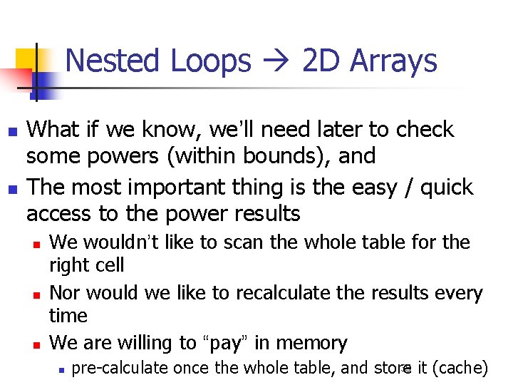 Nested Loops 2 D Arrays n n What if we know, we’ll need later