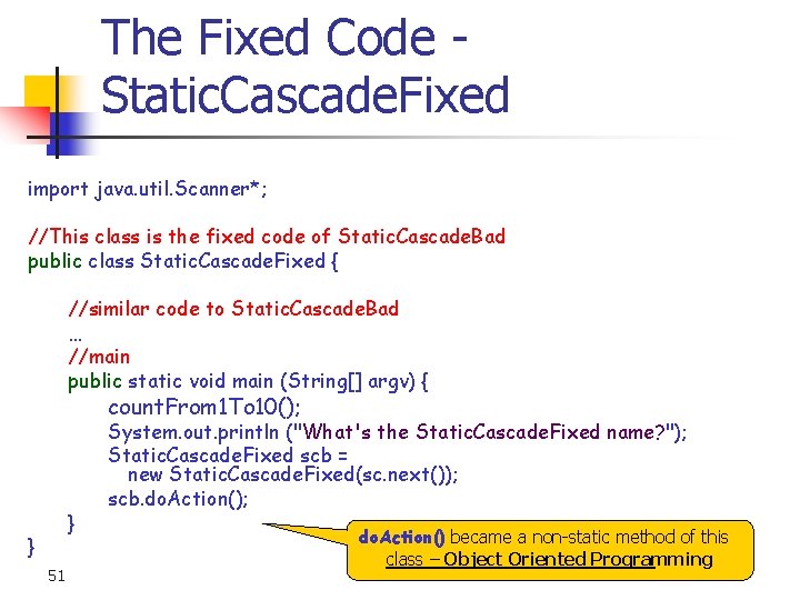 The Fixed Code Static. Cascade. Fixed import java. util. Scanner*; //This class is the