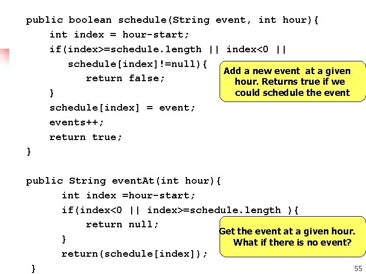 public boolean schedule(String event, int hour){ int index = hour-start; if(index>=schedule. length || index<0