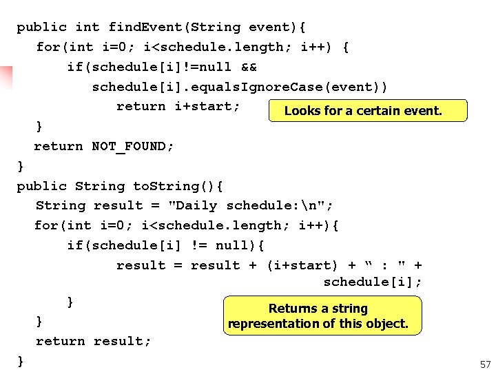 public int find. Event(String event){ for(int i=0; i<schedule. length; i++) { if(schedule[i]!=null && schedule[i].