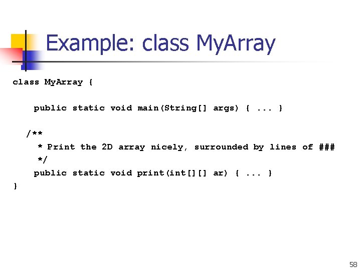 Example: class My. Array { public static void main(String[] args) {. . . }