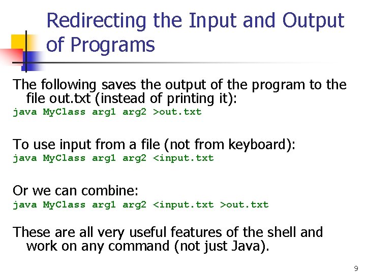 Redirecting the Input and Output of Programs The following saves the output of the