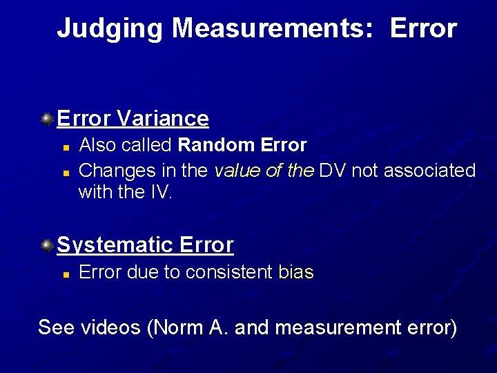 Judging Measurements: Error Variance n n Also called Random Error Changes in the value