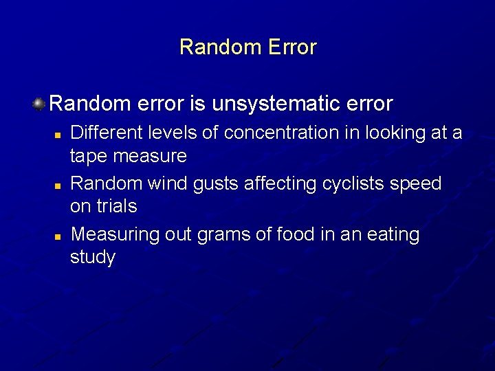 Random Error Random error is unsystematic error n n n Different levels of concentration