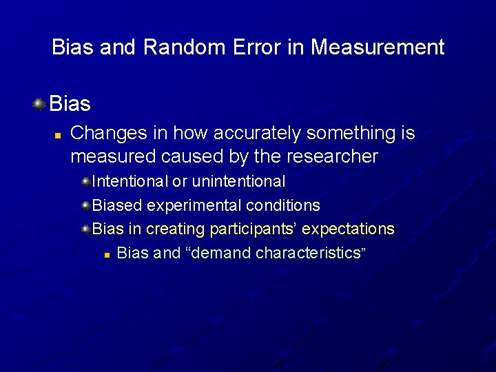 Bias and Random Error in Measurement Bias n Changes in how accurately something is