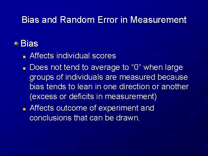 Bias and Random Error in Measurement Bias n n n Affects individual scores Does