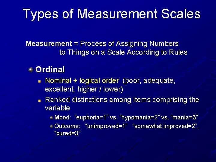 Types of Measurement Scales Measurement = Process of Assigning Numbers to Things on a