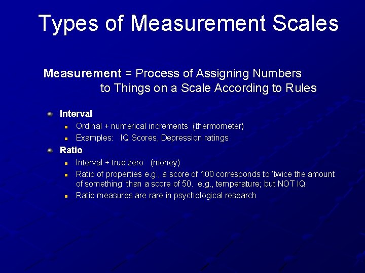 Types of Measurement Scales Measurement = Process of Assigning Numbers to Things on a