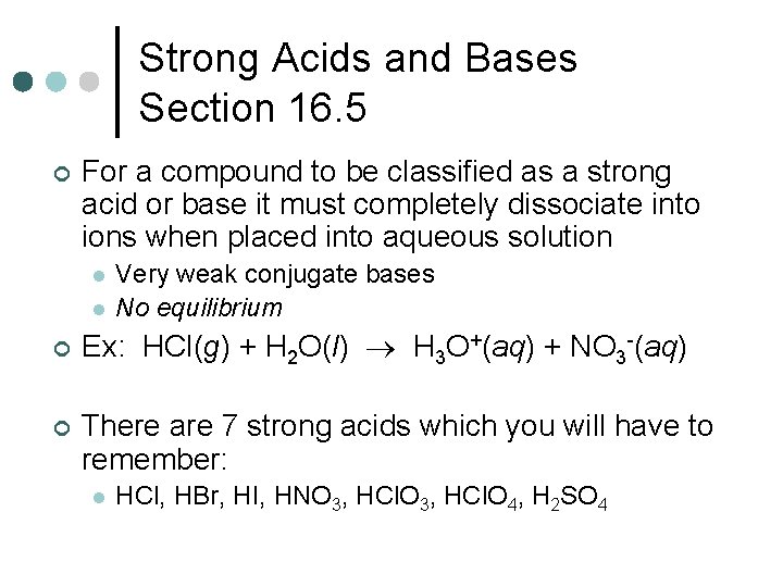 Strong Acids and Bases Section 16. 5 ¢ For a compound to be classified