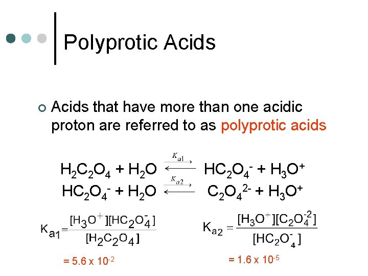 Polyprotic Acids ¢ Acids that have more than one acidic proton are referred to