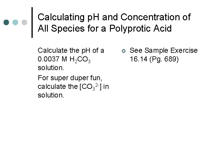 Calculating p. H and Concentration of All Species for a Polyprotic Acid Calculate the