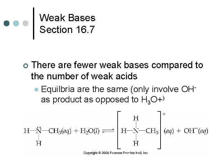 Weak Bases Section 16. 7 ¢ There are fewer weak bases compared to the