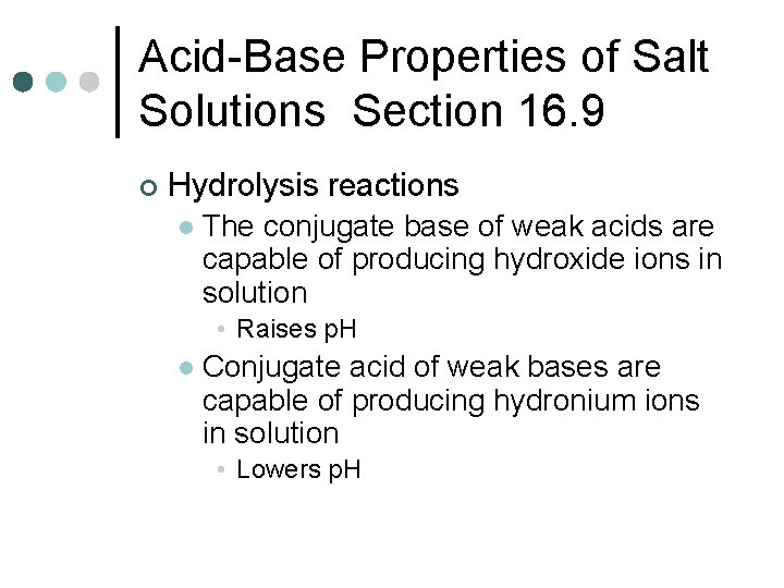 Acid-Base Properties of Salt Solutions Section 16. 9 ¢ Hydrolysis reactions l The conjugate