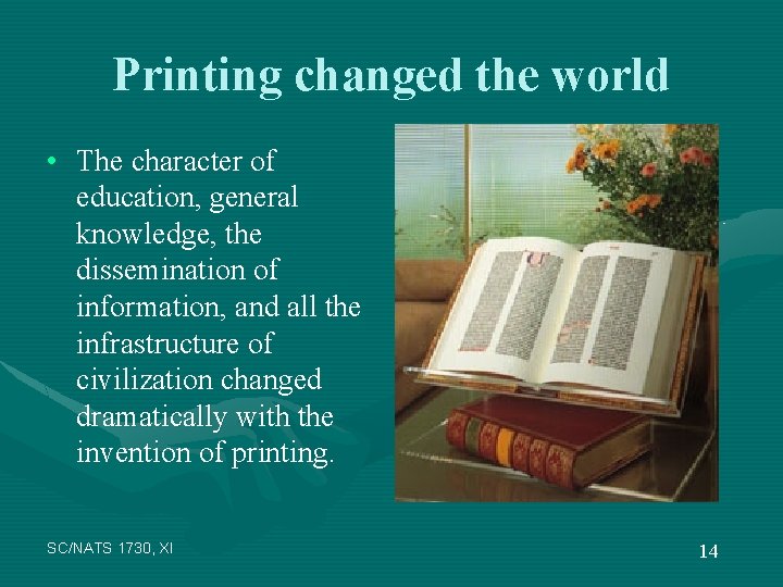 Printing changed the world • The character of education, general knowledge, the dissemination of