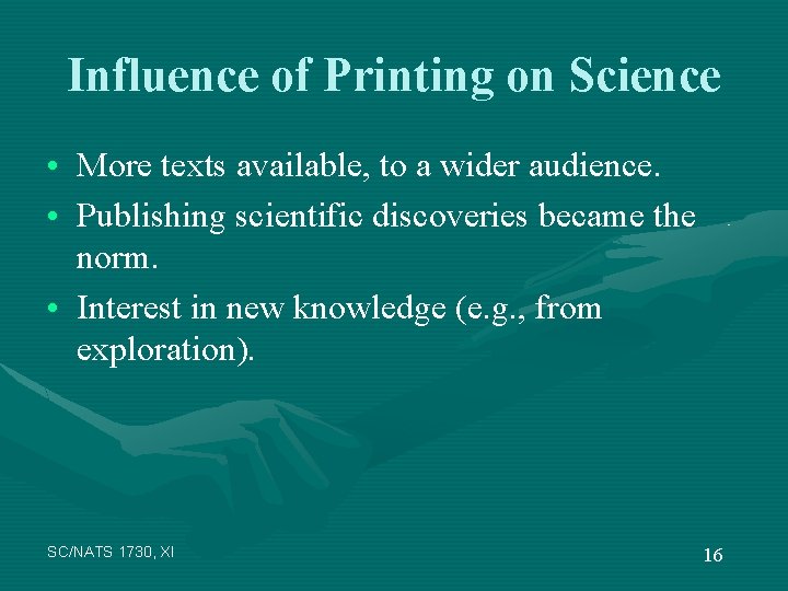 Influence of Printing on Science • More texts available, to a wider audience. •