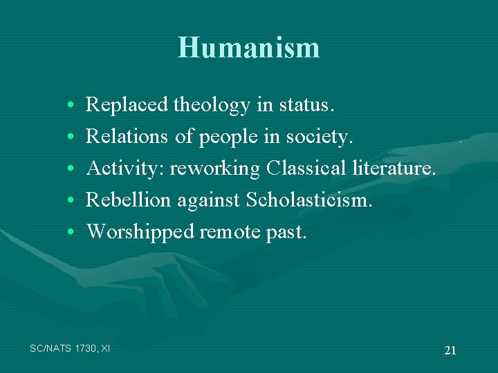 Humanism • • • Replaced theology in status. Relations of people in society. Activity: