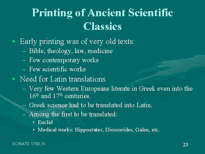 Printing of Ancient Scientific Classics • Early printing was of very old texts: –