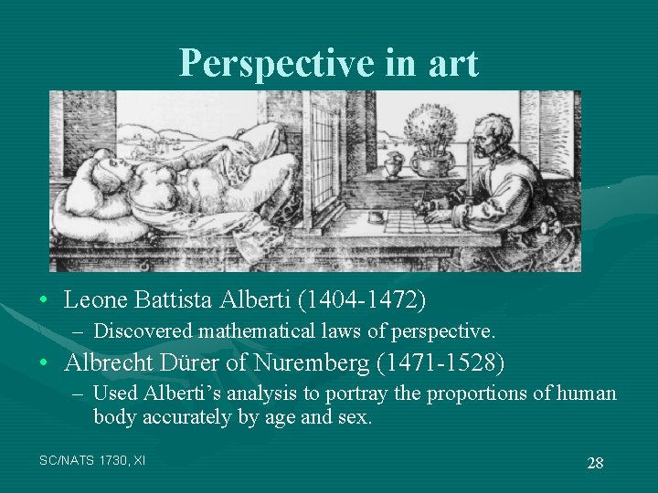 Perspective in art • Leone Battista Alberti (1404 -1472) – Discovered mathematical laws of